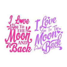 Free I Love You To The Moon And Back Cuttable Design Available For Free Today Only 1 23 18 Cricut Projects Vinyl Lettering My Love