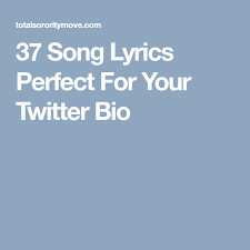 Let's sing a song together. 37 Song Lyrics Perfect For Your Twitter Bio Twitter Bio Instagram Bio Quotes Instagram Bio Quotes Funny
