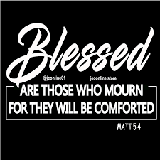 Check spelling or type a new query. Blessed Are Those Who Mourn For They Will Be Comforted Matthew 5 4 Https Linktr Ee Jeonline01 Christianmemes