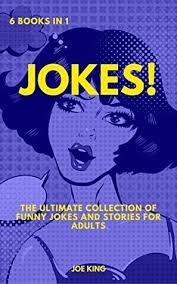 8 a funny true story. Jokes 6 Books In 1 The Ultimate Collection Of Funny Jokes And Stories For Adults By Joe King