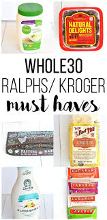 Whole30 Ralphs Kroger Must Haves Little Bits Of Whole 30 Diet Whole 30 Approved Foods Paleo Recipes Easy