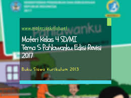 Buku sekolah buku siswa tema 5 pahlawanku kelas 4 revisi 2017 adalah buku pelajaran kelas 4 k13 siswa.buku sekolah tema 5 pahlawanku dicetak pada tahun 2017 dan dikarang oleh angi st anggari, afriki, dara retno wulan, nuniek puspitawati, lely mifthachul khasanah, dan santi hendriyeti.pilih tombol download untuk mendownload buku pelajaran ini. Materi Sekolah Bahan Kelas 4 Sd Mi Tema 5 Edisi Revisi 2017 K 2013 Materi Sekolah Indonesia