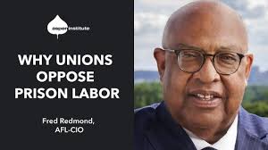 Why Unions Oppose Prison Labor — Fred Redmond, AFL-CIO