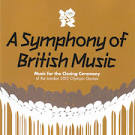 A Symphony of British Music: Music for the Closing Ceremony of the London 2012 Olympic Ga
