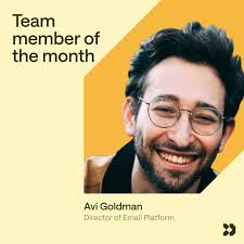 The year is in full swing. And it's time to recognize our team member of  the month: Avi Goldman 💌 , Director of Email Platform. Avi has made  remarkable contributions to Customer.io