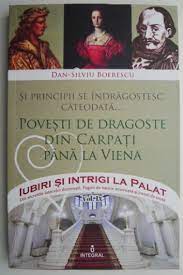 Transport gratuit >90 lei si livrare rapida. Povesti De Dragoste Din Carpati Pana La Viena Volumul Ix Dan Silviu Boerescu Casa Literelor