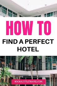 How To Find The Best Hotel Rock A Little Travel Best Hotels Hotel Vacation Reads