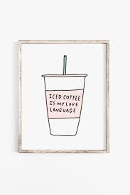 Iced Coffee Is My Love Language Printable Art Funny Coffee Quotes Coffee Quote Art Coffee Quotes Funny