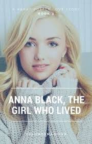 Anna Black, The Girl Who Lived, Book 1 (UNDER CONSTRUCTION)