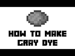 You will want to make some. How To Make Dark Gray Dye In Minecraft