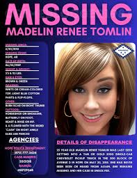 Madelin Renee Tomlin Missing Since: 5/20/2015 Missing From: Hope, AR Date  of Birth: 06/20/1989 Height & Weight: 5'5 & 115 lbs. Hair & Eyes: Brown &  Green Wearing: White or Cream-Colored Top,