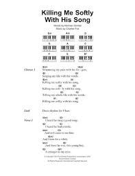 Strumming my pain with his fingers singing my life with his words killing me softly with his song killing me softly with his song telling my whole life with his words killing me. Fugees Sheet Music To Download And Print
