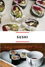zelf sushi maken ideeen voor de sushi vulling my food blog sushi maken sushi voedsel ideeen