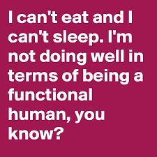 Don't wait for me tonight. I Can T Eat And I Can T Sleep I M Not Doing Well In Terms Of Being A Functional Human You Know Post By Pancakekarma On Boldomatic