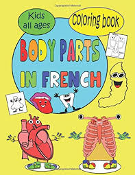 This interactive app will help you to master the vocabulary in a very short time. Body Parts In French Coloring Book Human Body Parts Name With Picture Read French And Color Pancreas Nez Grand Intestine Coloring Book For Kids All Ages Gift Boys