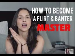 How To Become A Flirt And Banter Master Actual Exercises Included Youtube