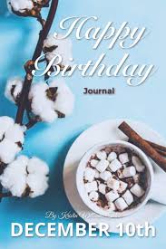 Check spelling or type a new query. Buy Happy Birthday Journal December 10th 200 Page Journal Complete With Prompts Lined And Blank Pages Daily Expression Pages And Month In Review Pages For Ages 1 99 Book Online At Low Prices