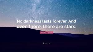 Ursula K Le Guin Quote No Darkness Lasts Forever And Even There There Are Stars Stephen Hawking Quotes Life Quotes Quotes