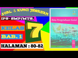 Ada problem misalnya, tentang kendala jaringan yang menyebabkan sulitnya proses download dan persoalan teknis yang lain. Soal Kunci Jawaban Buku Ips Smp Kelas 7 Halaman 80 82 Bab 1 Youtube