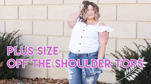 Dresses, swimwear, tops, bottoms, jumpsuits, activewear All The Plus Size Off The Shoulder Tops Youtube
