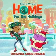 Home For The Holidays Soundtrack Soundtrack Tracklist Soundtrack Animation Movie Dreamworks Home