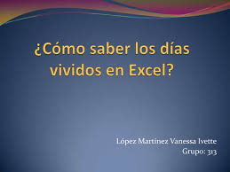 Cómo saber los días vividos en Excel?