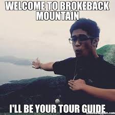 Create your own brokeback mountain meme using our quick meme generator. Welcome To Brokeback Mountain Meme Memeshappen