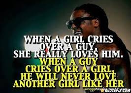 When A Girl Cries Over A Guy Lil Wayne Quotes Rap Quotes Quotes