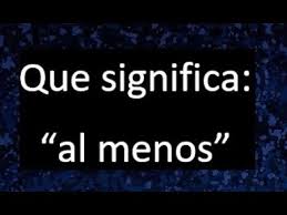 En mi país significa matemáticas no se en el tuyo espero que te ayude dame 5 estrellas y sigueme y ponla como mejor respuesta xfa respuesta:como se ha observado, esta misma unidad también se encuentra. Que Significa Al Menos En Matematica O Estadistica Youtube