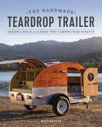 Next comes the sanding of the frame. The Handmade Teardrop Trailer Design Build A Classic Tiny Camper From Scratch Berger Matt 9781940611655 Amazon Com Books
