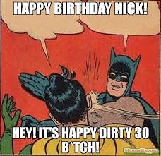 Check spelling or type a new query. Happy Birthday Nick Meme Memeshappen