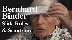 Bernhard Binder, Slide Rules and Scantrons