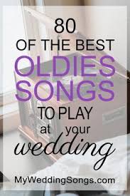 100 Best Oldies Songs For Weddings 2020 Wedding Songs Reception Wedding Songs Wedding Dance Songs