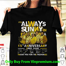 We did not find results for: Original It S Always Sunny In Philadelphia 15th Anniversary Signatures Shirt Hoodie Sweater Longsleeve T Shirt