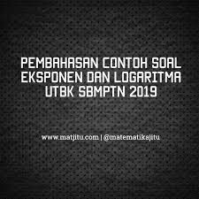 Maybe you would like to learn more about one of these? Contoh Soal Eksponen Dan Logaritma Utbk Sbmptn 2019