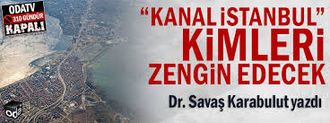 Ana sayfa köşe yazarları tahsin ataizi kanal i̇stanbul nedi̇r? Kanal Istanbul Kimleri Zengin Edecek