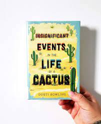 I have heard the term used to the top of a pineapple more closely resembles a yucca than perhaps any other familiar object. Insignificant Events In The Life Of A Cactus Dusti Bowling Books Read By Les