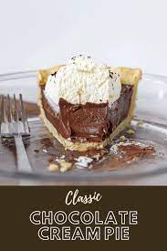 Classic Chocolate Cream Pie Everyday Pie Recipe Chocolate Pie With Pudding Chocolate Cream Pie Chocolate Cream