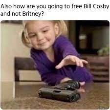 Also How Are You Going To Free Bill Cosby And Not Britney Memezila Com