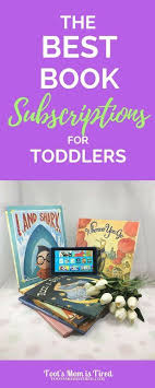 The Best Book Subscriptions For Toddlers Toot S Mom Is Tired Book Subscription Toddler Books Toddler Subscription