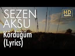 Sezen Aksu Kordugum Lyrics I Sarki Sozleri Youtube 2020 Sarki Sozleri Sarkilar Youtube