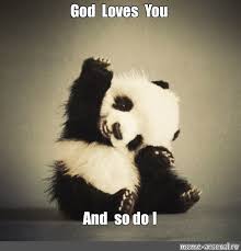Meme God Loves You And So Do I All Templates Meme Arsenal Com