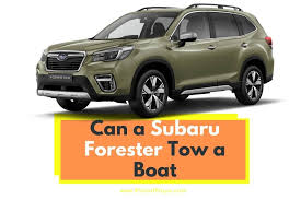 Maybe you would like to learn more about one of these? Can A Subaru Forester Tow A Boat 11 Examples Rv And Playa