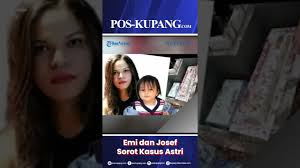 Kasus Astri-Lael, Emi Nomleni dan Josef Nae Soi, Sorot Kasus Astri-Lael