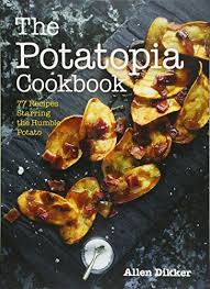 Download Pdf The Potatopia Cookbook 77 Recipes Starring The Humble Potato Free Epub Mobi Ebooks Cookbook Recipes Humble Potato Recipes