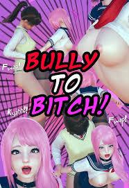 Bully to Bitch [RuinVS] - Lgbtics