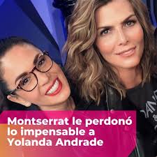 ¿Por qué terminaron Montserrat Oliver y Yolanda Andrade?