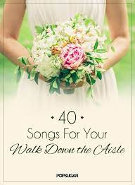 Wedding Music Ideas 50 Songs For Your Walk Down The Aisle Wedding Processional Wedding Ceremony Songs Wedding Ceremony Music