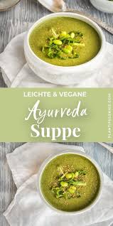 Vegane Ayurveda Suppe Ein Perfektes Sommer Rezept Gesund Kochen Ayurvedisch Ohne Ghee Rein Pflanzlich Ayurvedische Rezepte Ayurvedische Kuche Gesund Kochen