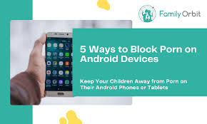 How to Block Porn on Android Device of Your Child [5 Free Ways] - Family  Orbit Blog